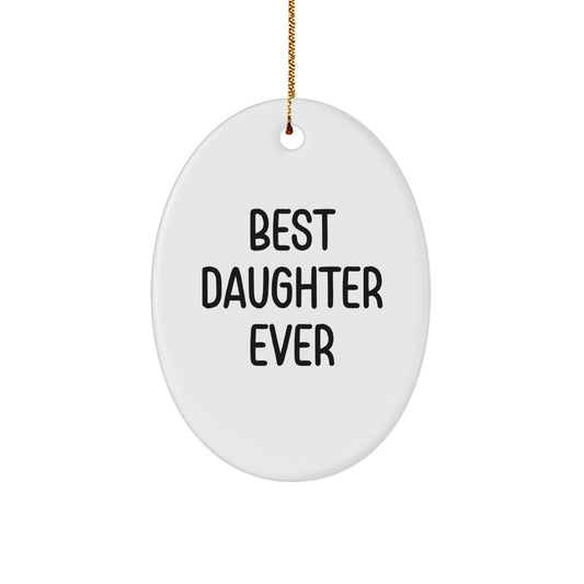 White Oval Ornament for a Wife – Best Daughter Ever Idea Christmas Gift - Image 1