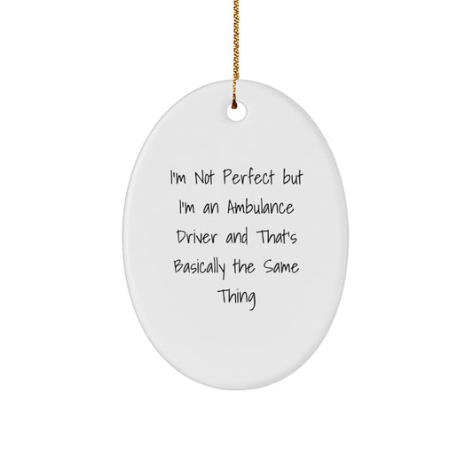 Ambulance Driver Gifts from Friends for Ambulance Drivers - Oval Ornament with Humorous Quote, Perfect for Christmas - Image 1