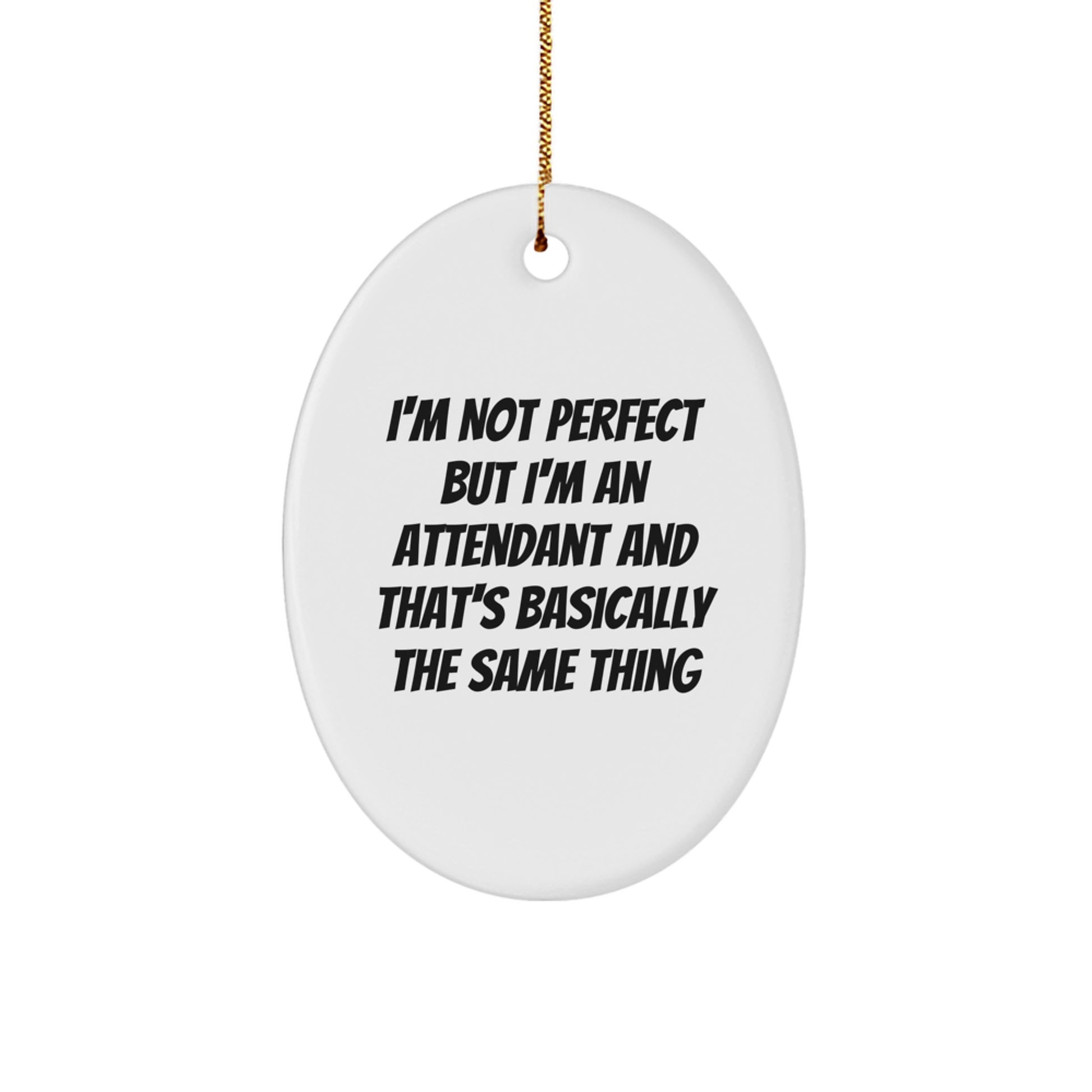 Funny Attendant Gifts, 'I'm Not Perfect' Oval Ornament for Christmas, Gifts from Friends to Attendants - Image 1