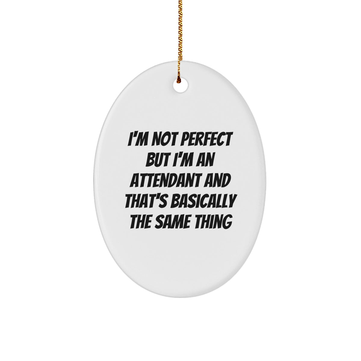 Funny Attendant Gifts, 'I'm Not Perfect' Oval Ornament for Christmas, Gifts from Friends to Attendants - Image 1
