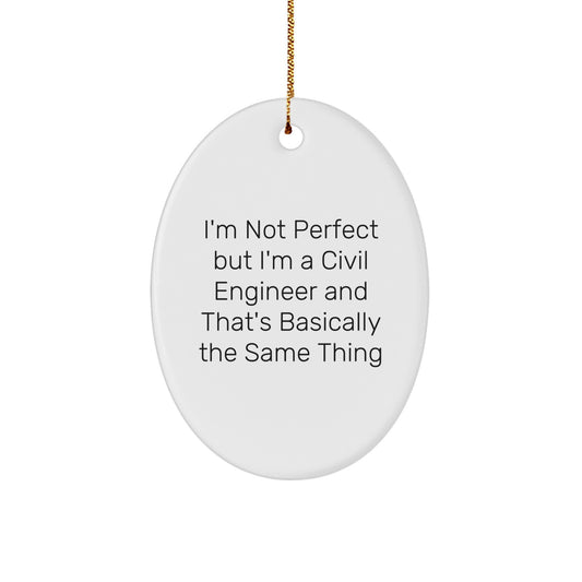 Civil Engineer Gifts - Funny Oval Ornament 'I'm Not Perfect' Christmas Memorable Present from Friends to Family - Image 1