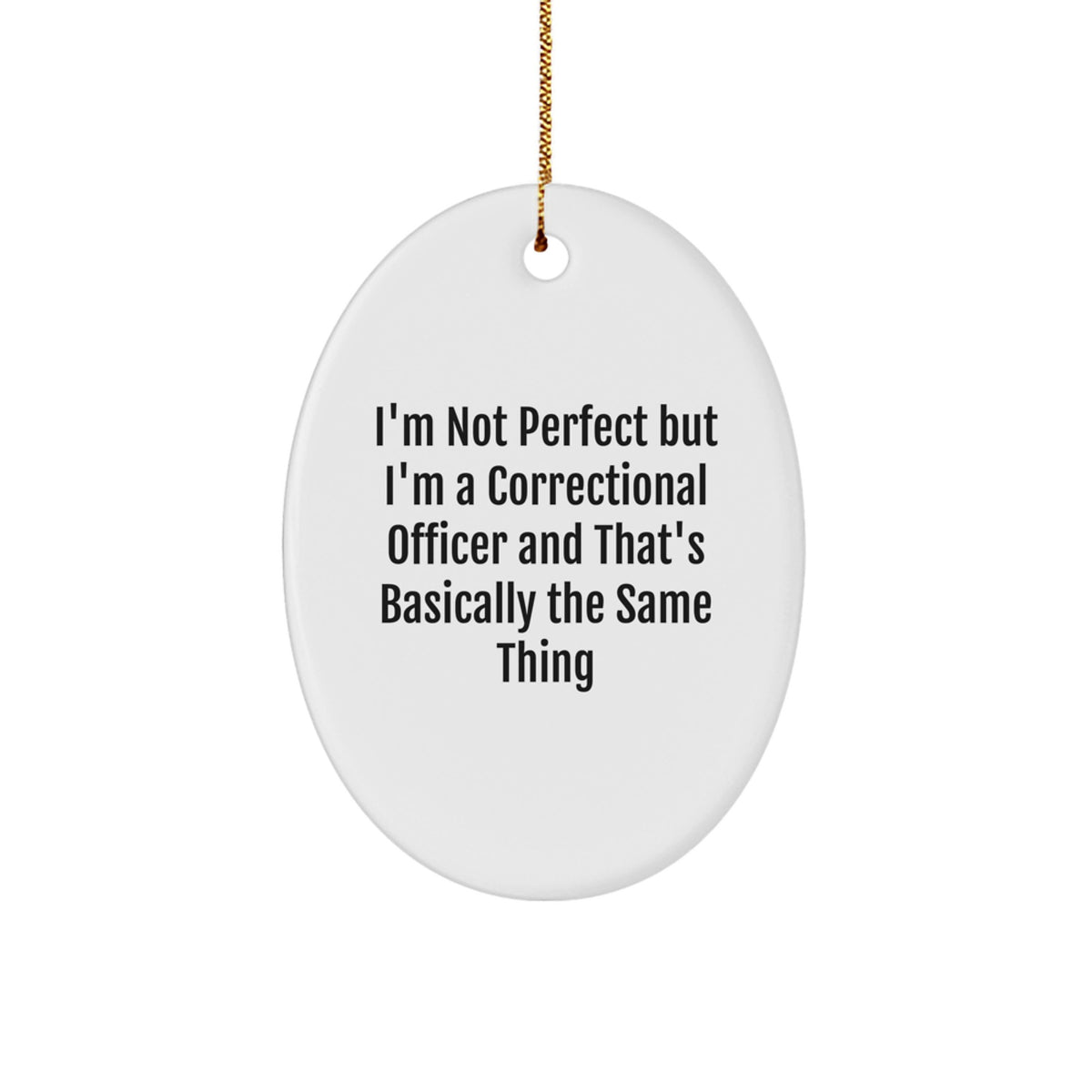 Correctional Officer Christmas Ornament Gift for Him Keepsake I'm Not - Image 1