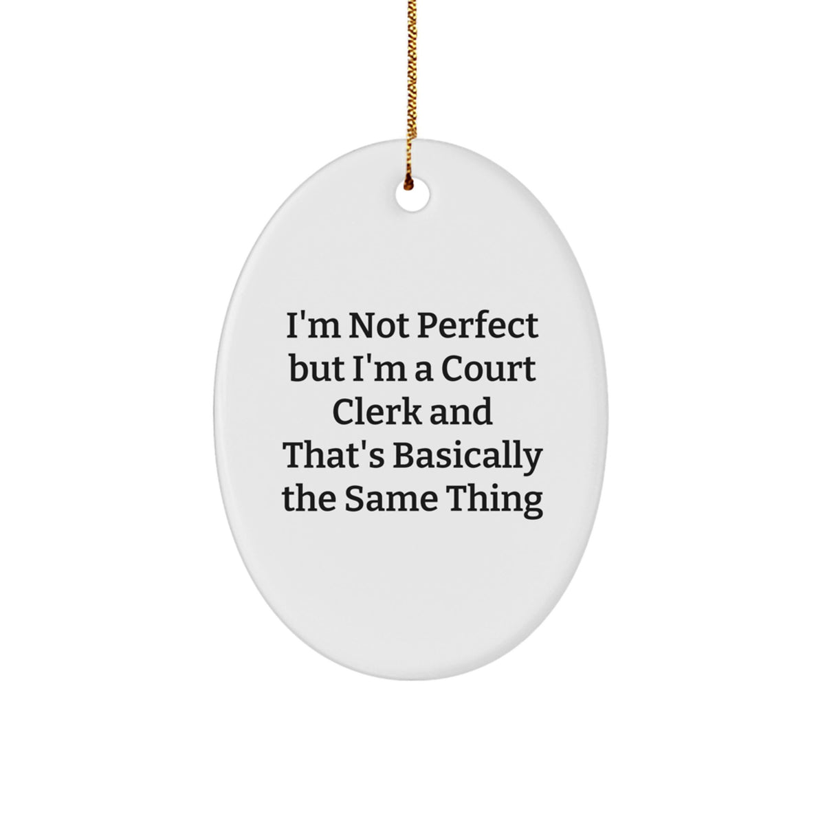 Court Clerk Oval Christmas Ornament Gift for Him – I'm Not Perfect - Image 1