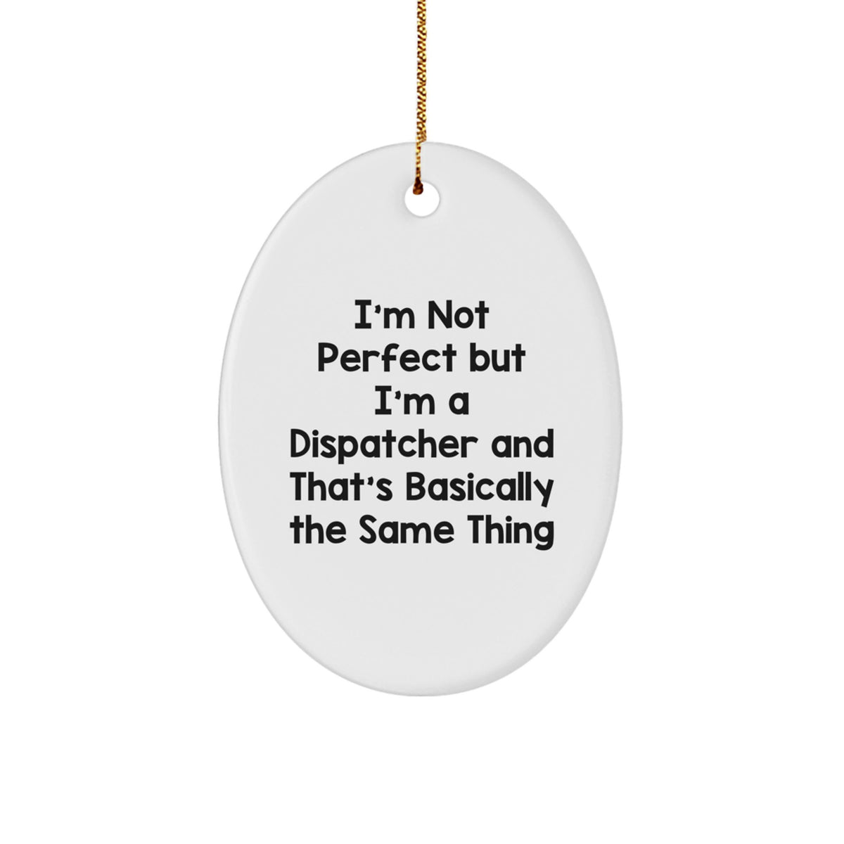 Dispatcher Christmas Keepsake Ornament Gift for Him – I'm Not Perfect - Image 1