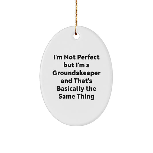 groundskeeper Oval Ornament Funny Gift for Him, 'I'm Not Perfect But I'm A groundskeeper', Christmas Unique Gifts from Men - Image 1
