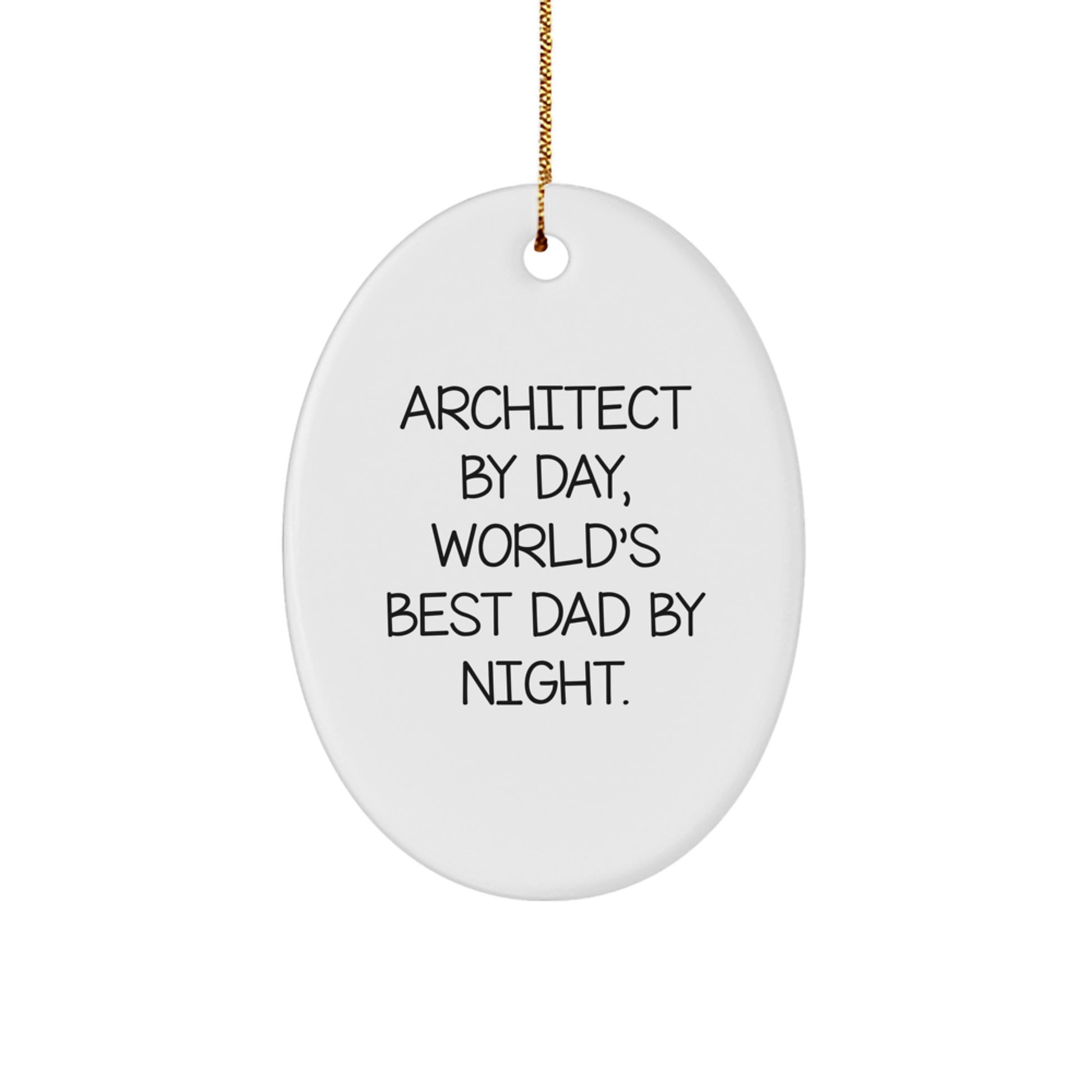 Gifts from Men for World's Best Dad Architect by Christmas Unique Oval Ornament - Image 1
