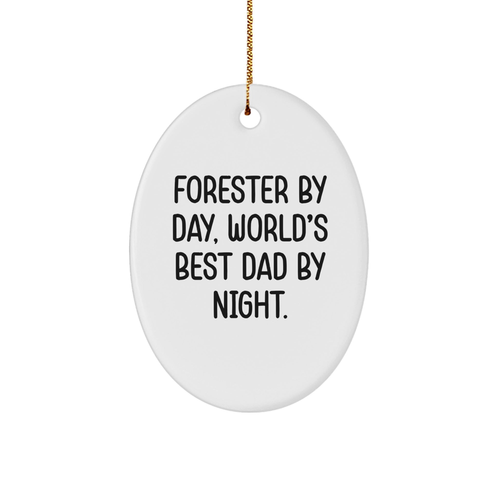 Forester By Day, World's Best Dad By Night Oval Ornament for Her Gift - Image 1