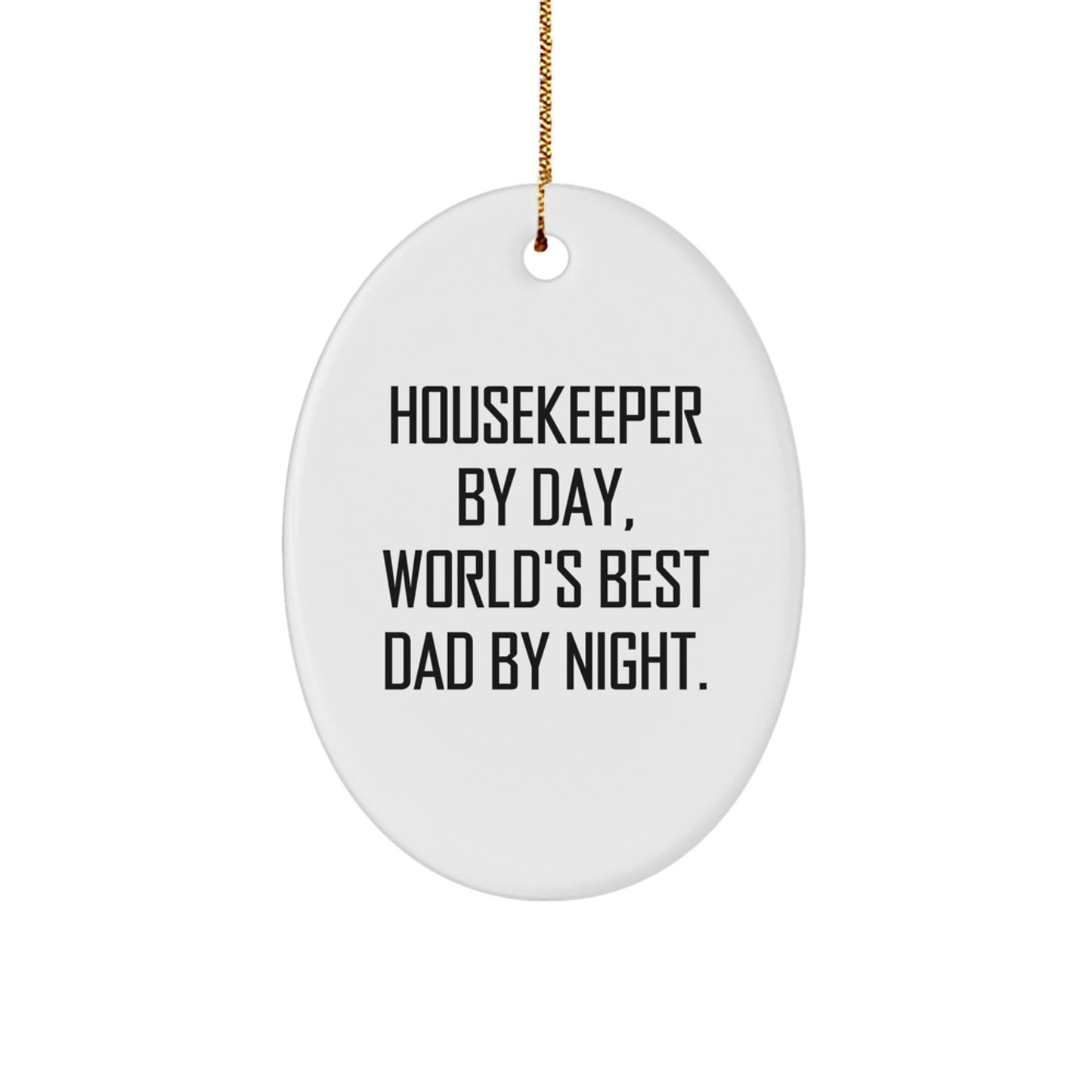 Housekeeper By Day, World Best Dad By Night Christmas Ornament Him Gift - Image 1