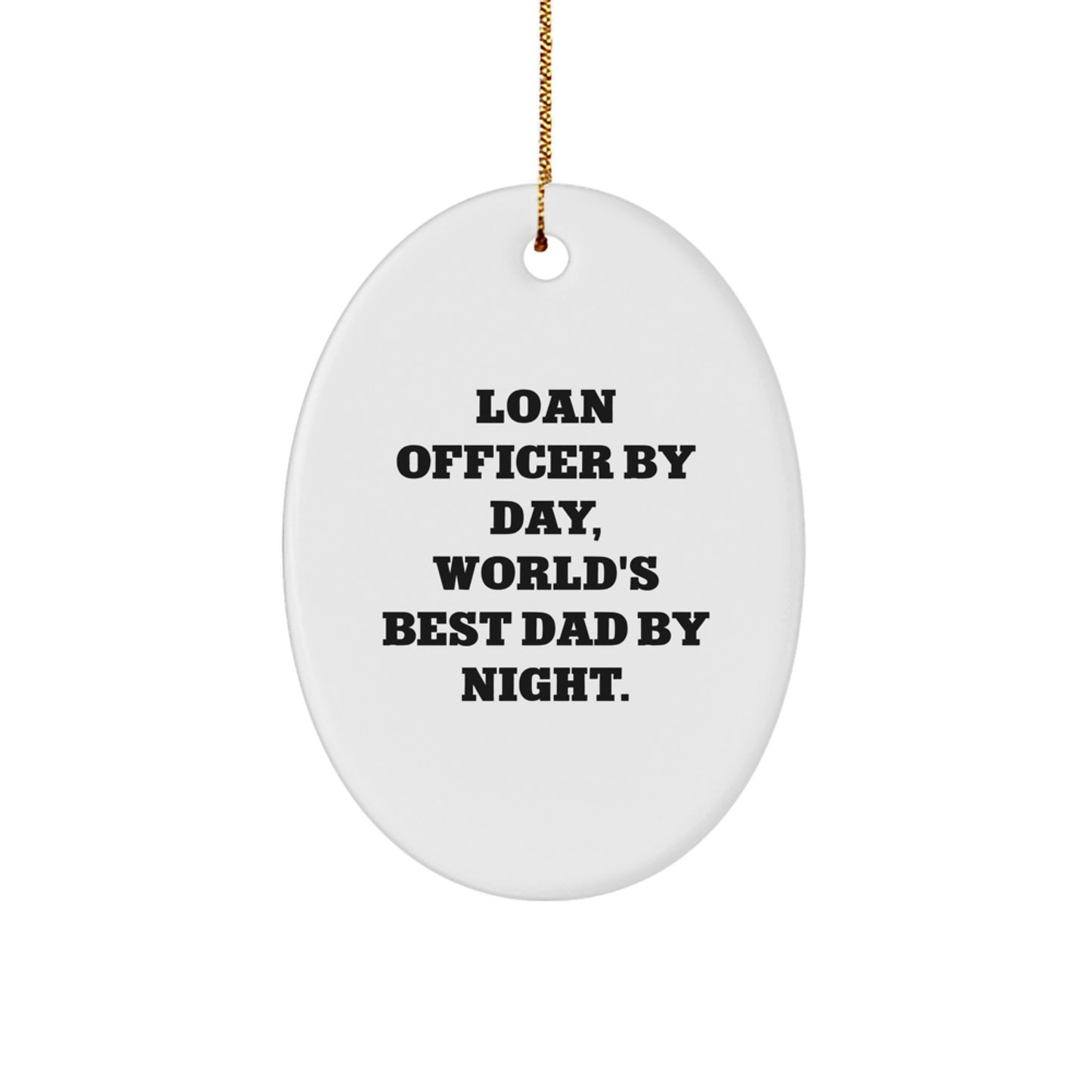Christmas Gift for Her Loan Officer By Day World's Best Dad Oval - Image 1