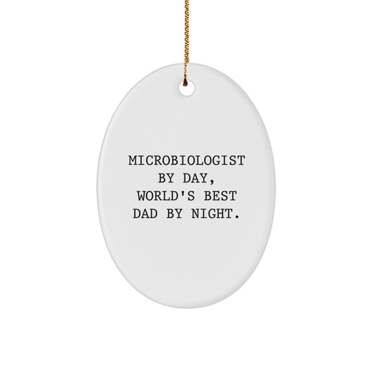 Microbiologist Gifts from Men - Oval Ornament, 'Microbiologist By Day, World's Best Dad By Night.' - Unique Christmas Unique Gifts for Microbiologist Friends - Image 1