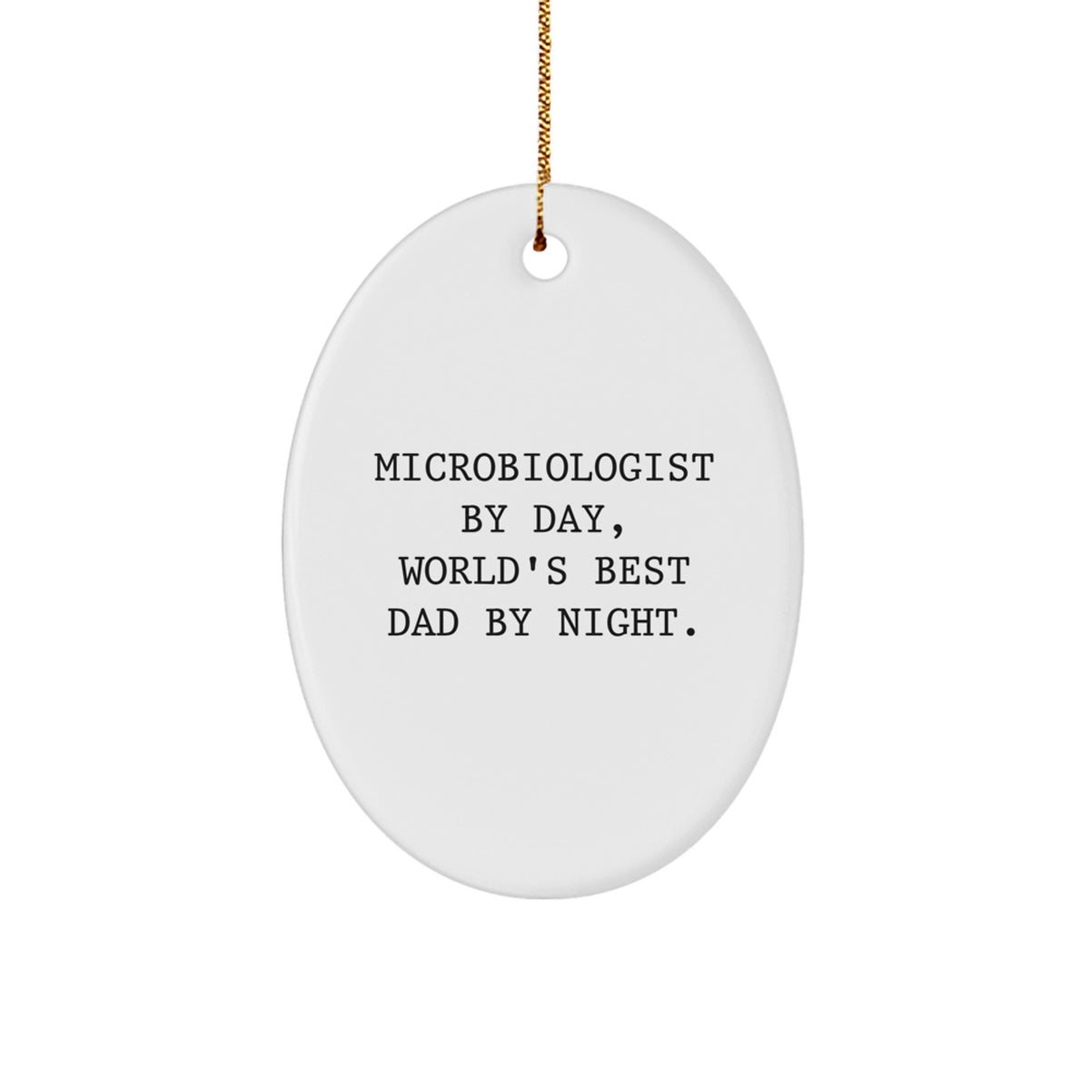 Microbiologist Gifts from Men - Oval Ornament, 'Microbiologist By Day, World's Best Dad By Night.' - Unique Christmas Unique Gifts for Microbiologist Friends - Image 1
