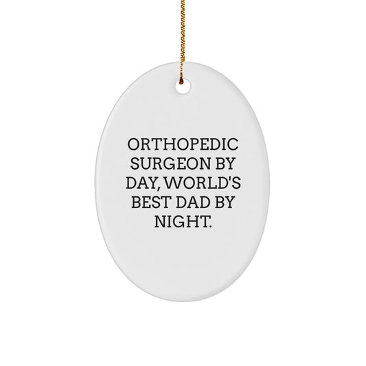 Orthopedic Surgeon Gifts from Men, Orthopedic Surgeon By Day, World's Best Dad By Night., Oval Ornament Christmas Unique Gifts - Image 1