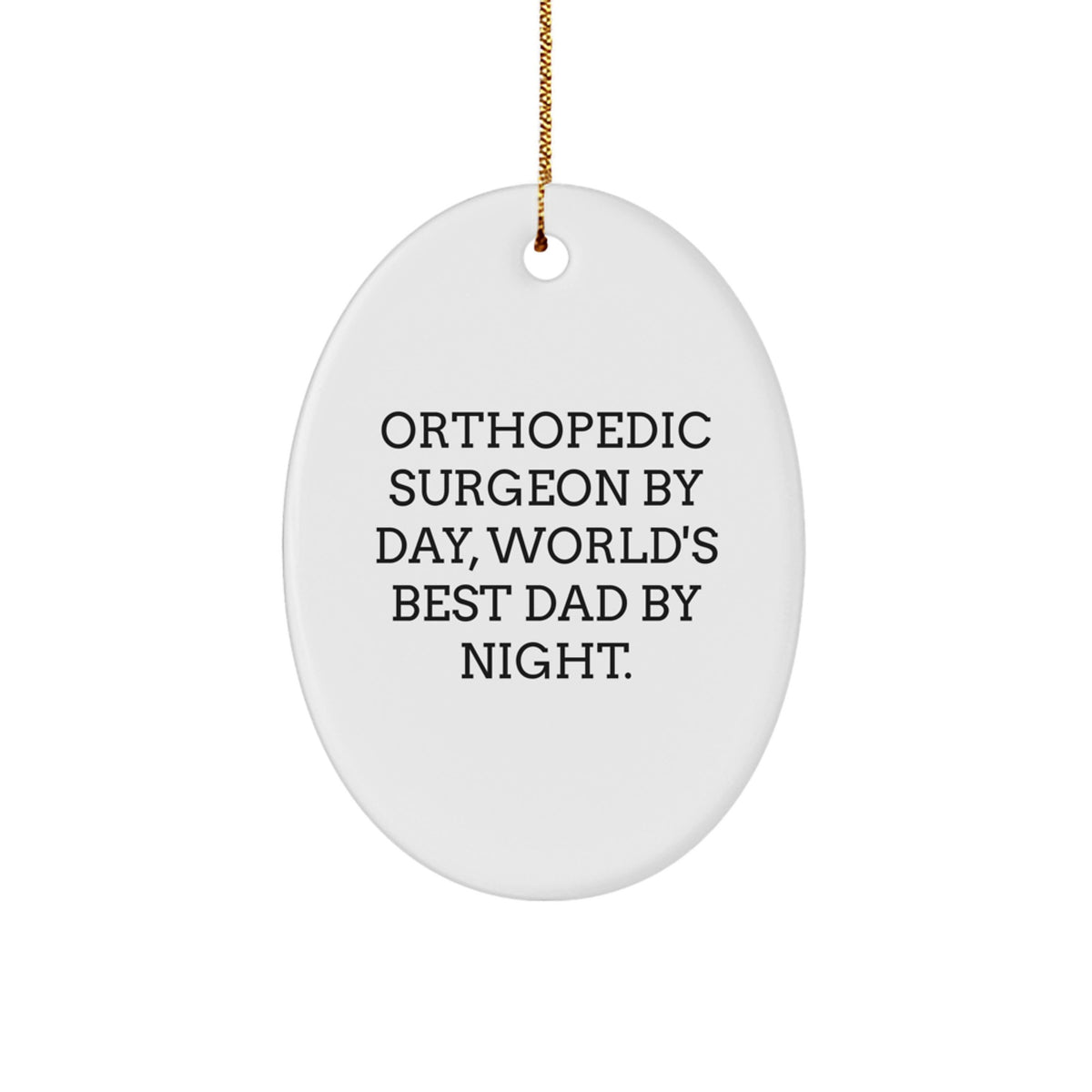 Orthopedic Surgeon Gifts from Men, Orthopedic Surgeon By Day, World's Best Dad By Night., Oval Ornament Christmas Unique Gifts - Image 1