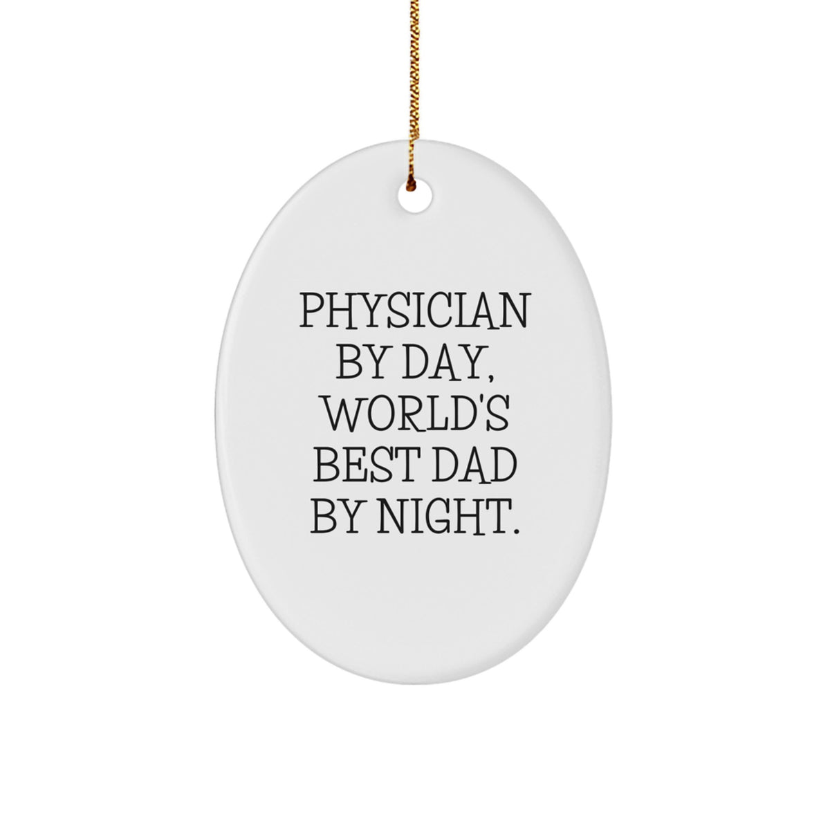 Physician By Day, World's Best Dad By Night Christmas Ornament Gift - Image 1
