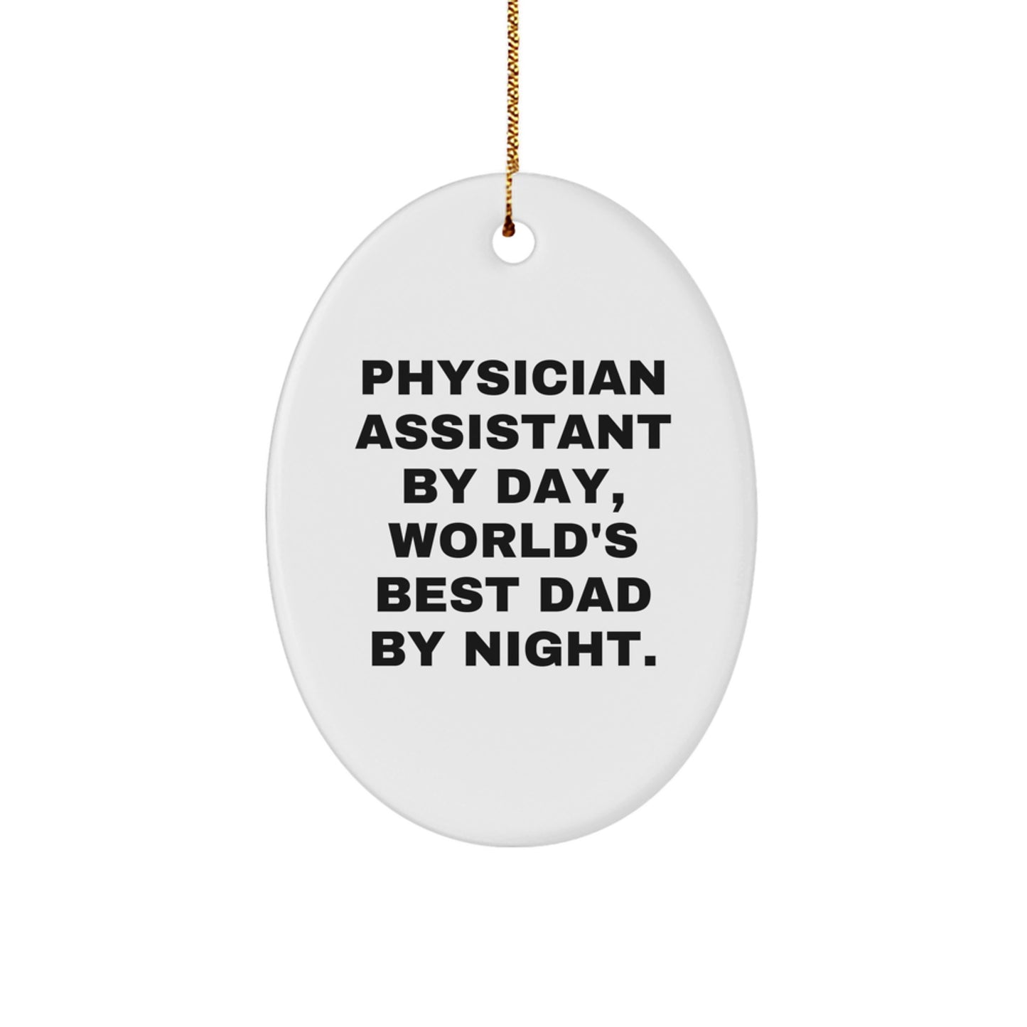 Funny Physician Assistant Gifts for Christmas - Oval Ornament with 'Physician Assistant By Day, World's Best Dad By Night.' Quote - Gifts from Family for Physician Assistant - Image 1