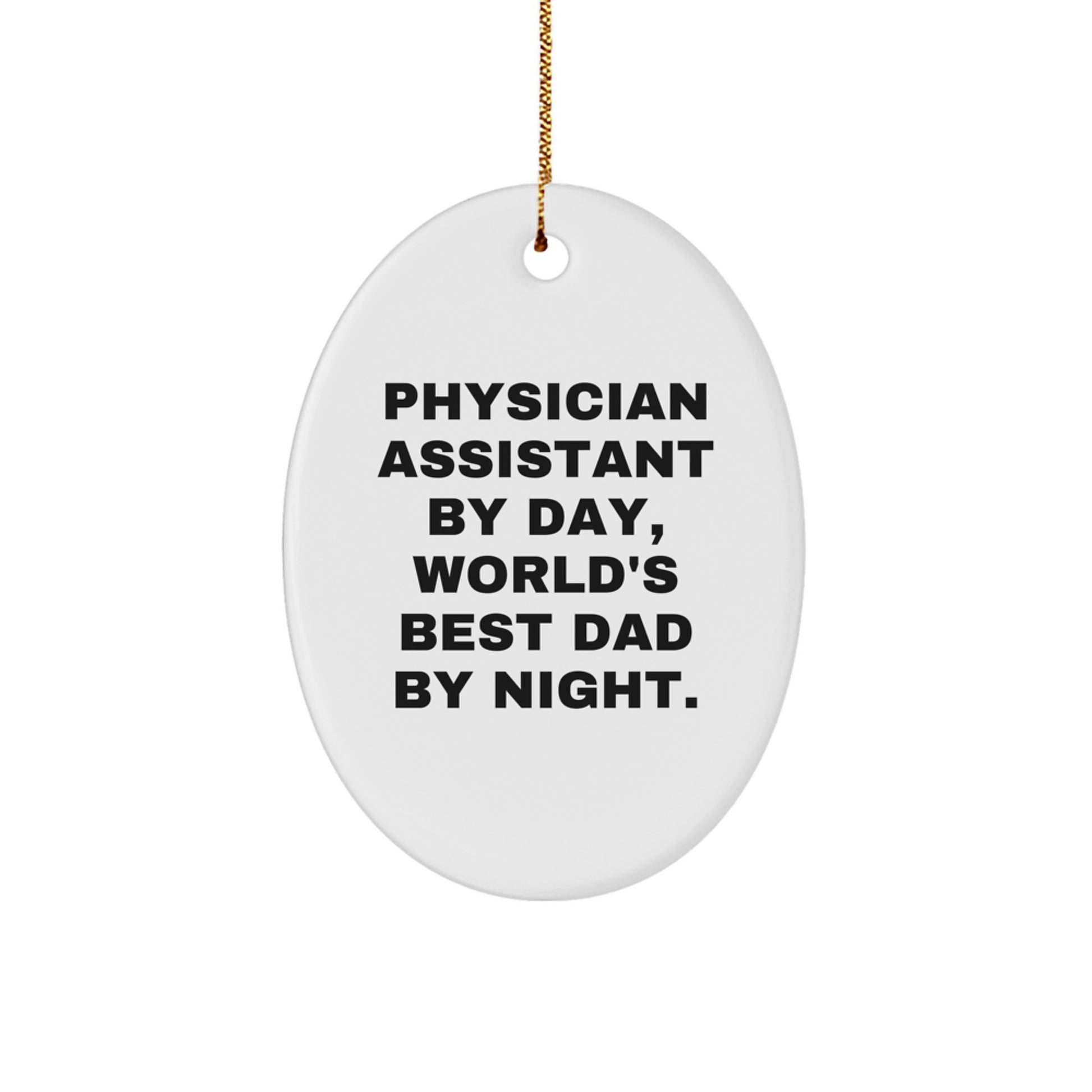 Funny Physician Assistant Gifts for Christmas - Oval Ornament with 'Physician Assistant By Day, World's Best Dad By Night.' Quote - Gifts from Family for Physician Assistant - Image 1
