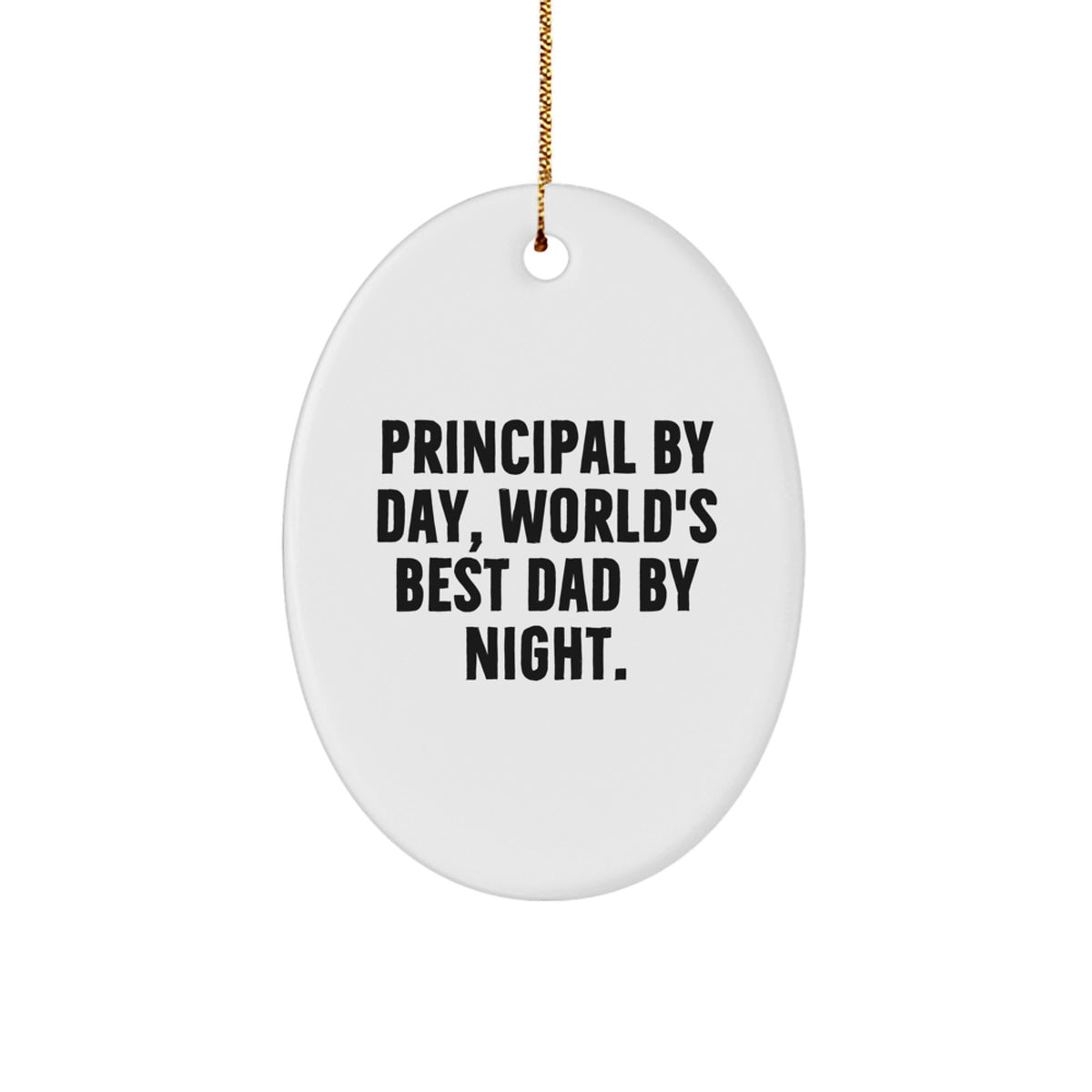 Principal Gifts - Funny Oval Ornament, 'Principal By Day, World's Best Dad By Night' - Christmas Unique Gifts for Men from Family - Image 1