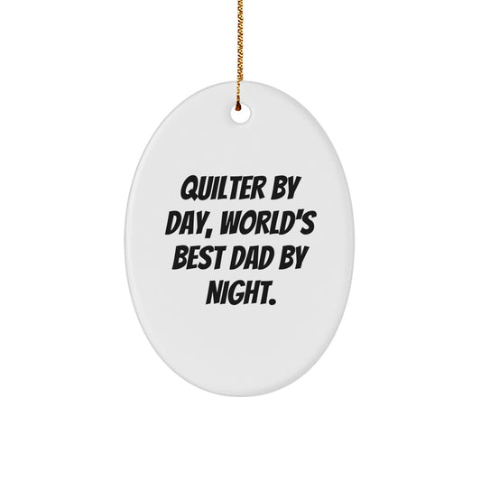 Quilter Gifts from Men - Oval Ornament, Funny Quote 'Quilter By Day, World's Best Dad By Night.' - Unique Christmas Unique Gifts for Quilter - Image 1