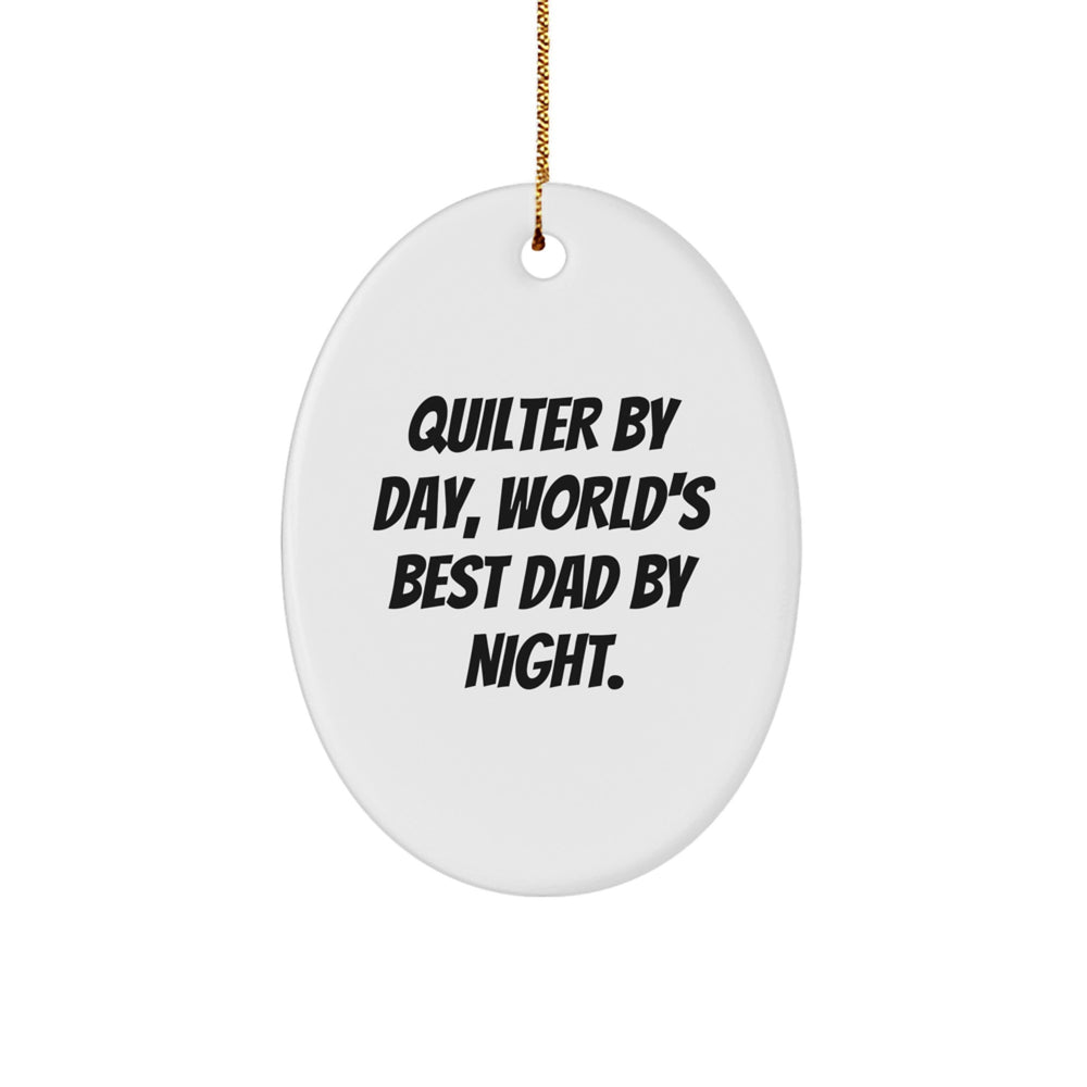 Quilter Gifts from Men - Oval Ornament, Funny Quote 'Quilter By Day, World's Best Dad By Night.' - Unique Christmas Unique Gifts for Quilter - Image 1