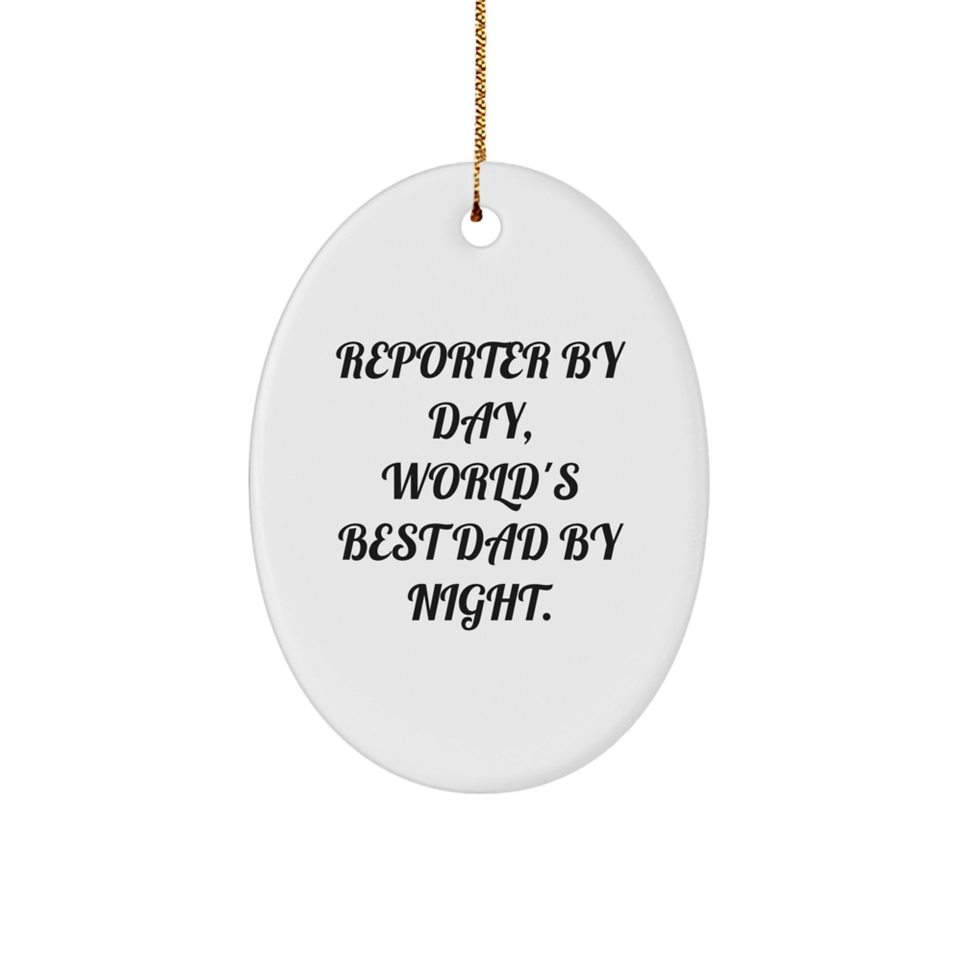 Funny Reporter Gifts by Day, World's Best Dad By Night Oval Ornament with Quote for Christmas - Image 1