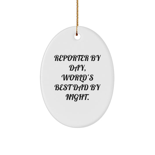 Funny Reporter Gifts by Day, World's Best Dad By Night Oval Ornament with Quote for Christmas - Image 1