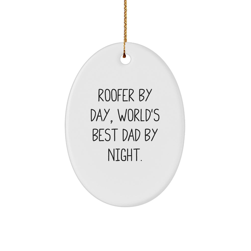 Roofer Gifts from Men - Funny Oval Ornament for Christmas Unique Gifts for Him, 'Roofer By Day, World's Best Dad By Night.' - Image 1