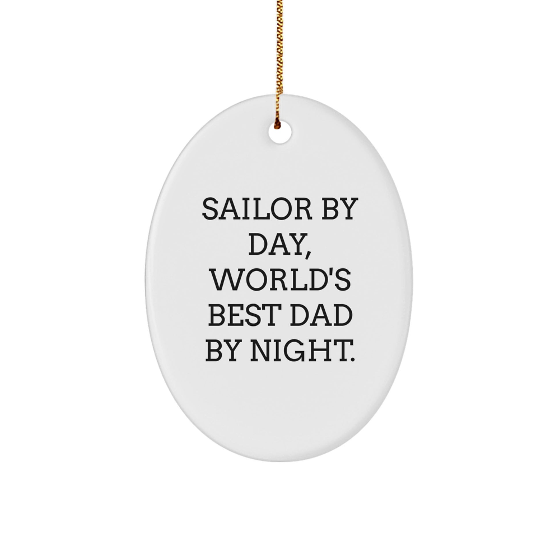 Sailor Gifts by Day, Oval Ornament for World's Best Dad by Night, Funny Christmas Ornament - Image 1