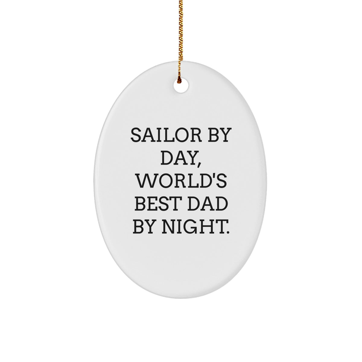 Sailor Gifts by Day, Oval Ornament for World's Best Dad by Night, Funny Christmas Ornament - Image 1