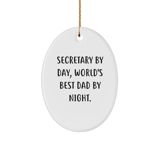 Secretary By Day, World's Best Dad By Night. Funny Christmas Oval Ornament Gifts from Mom, Gifts for Secretary - Image 1