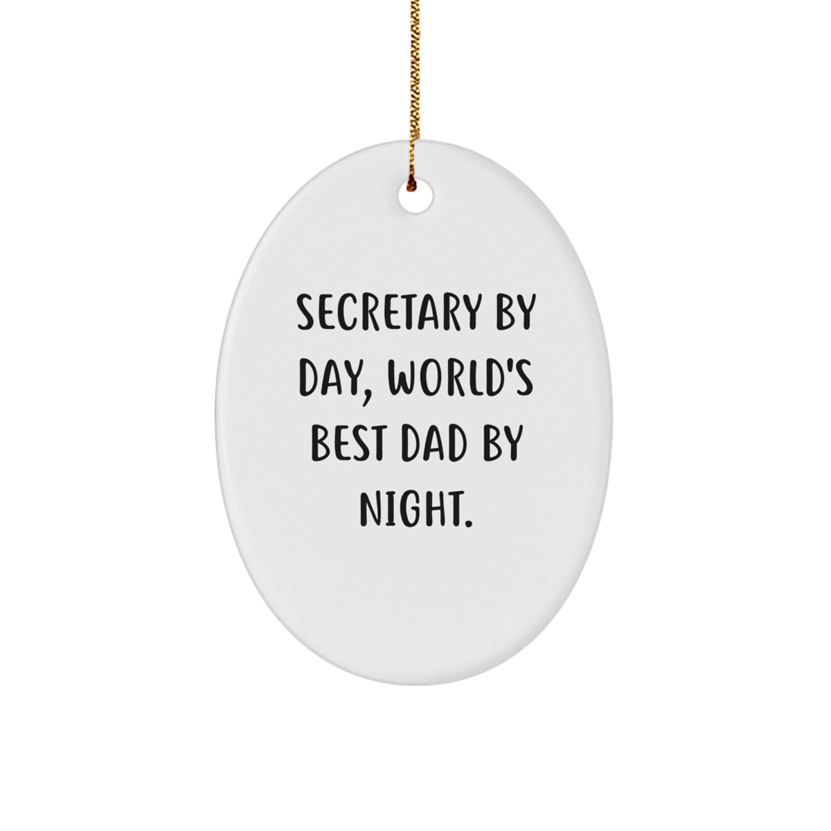 Secretary By Day, World's Best Dad By Night. Funny Christmas Oval Ornament Gifts from Mom, Gifts for Secretary - Image 1