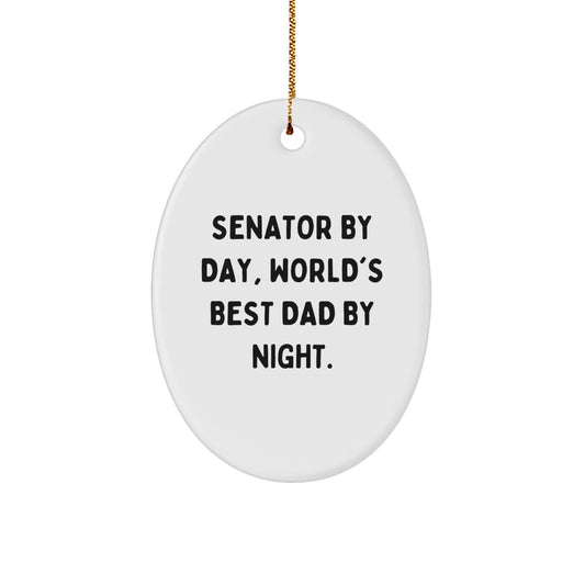 Senator Oval Ornament, Funny Quote Gifts for Senator, Christmas Unique Gifts from Friends, Senator by Day, World's Best Dad by Night. - Image 1
