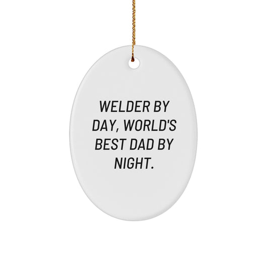 Funny Welder Gifts for Him, Oval Ornament from World's Best Dad By Night - Unique Christmas Unique Gifts for Men - Image 1