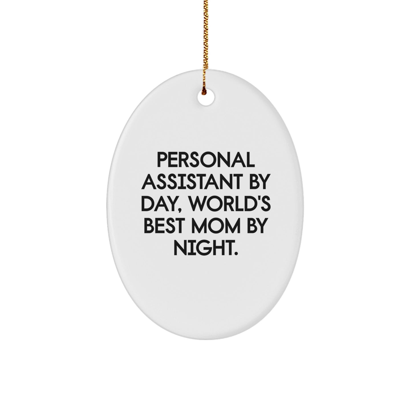 Personal Assistant Gifts from Mom, Funny Oval Ornament - 'Personal Assistant By Day, World's Best Mom By Night.' Christmas Unique Gifts for Family - Image 1