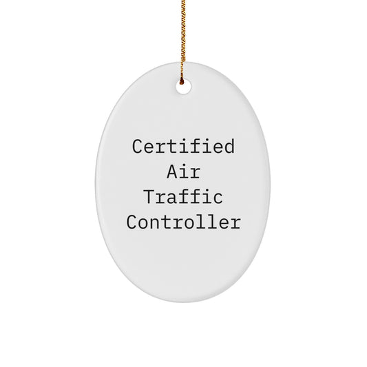 Gifts from Friends for Air Traffic Controller Men Oval Ornament, Funny Quote 'Certified' Christmas Unique Gifts - Image 1