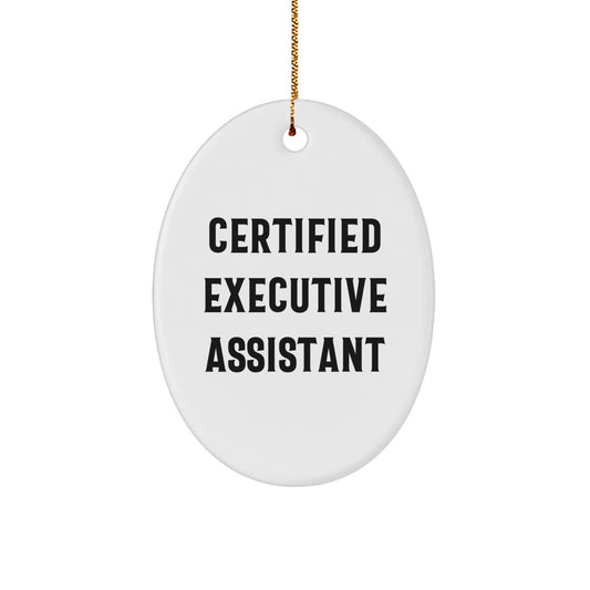 Funny Executive Assistant Oval Ornament Gifts from Friends, Gifts for Executive Assistant, Certified Quote, Christmas Unique Gifts - Image 1