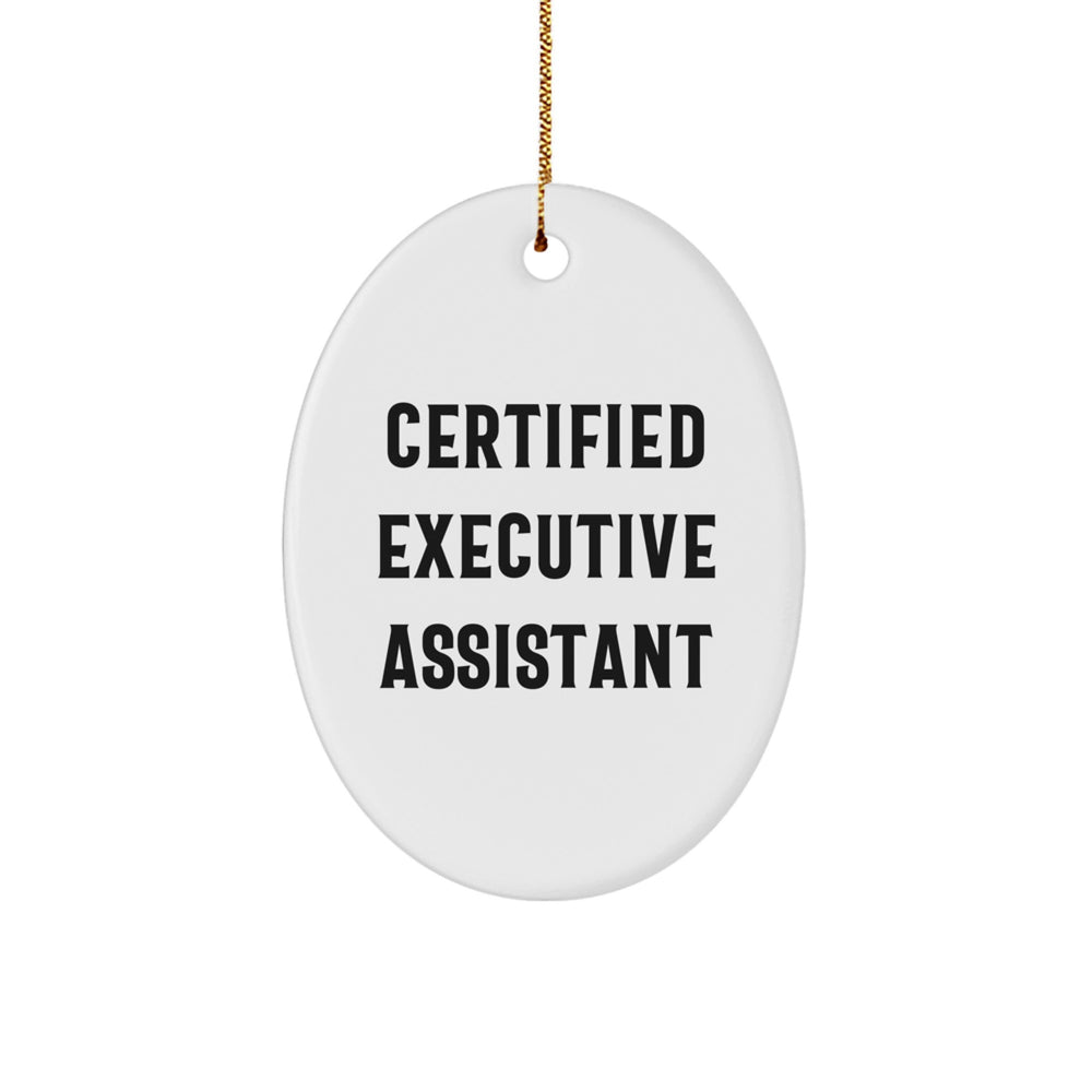 Funny Executive Assistant Oval Ornament Gifts from Friends, Gifts for Executive Assistant, Certified Quote, Christmas Unique Gifts - Image 1