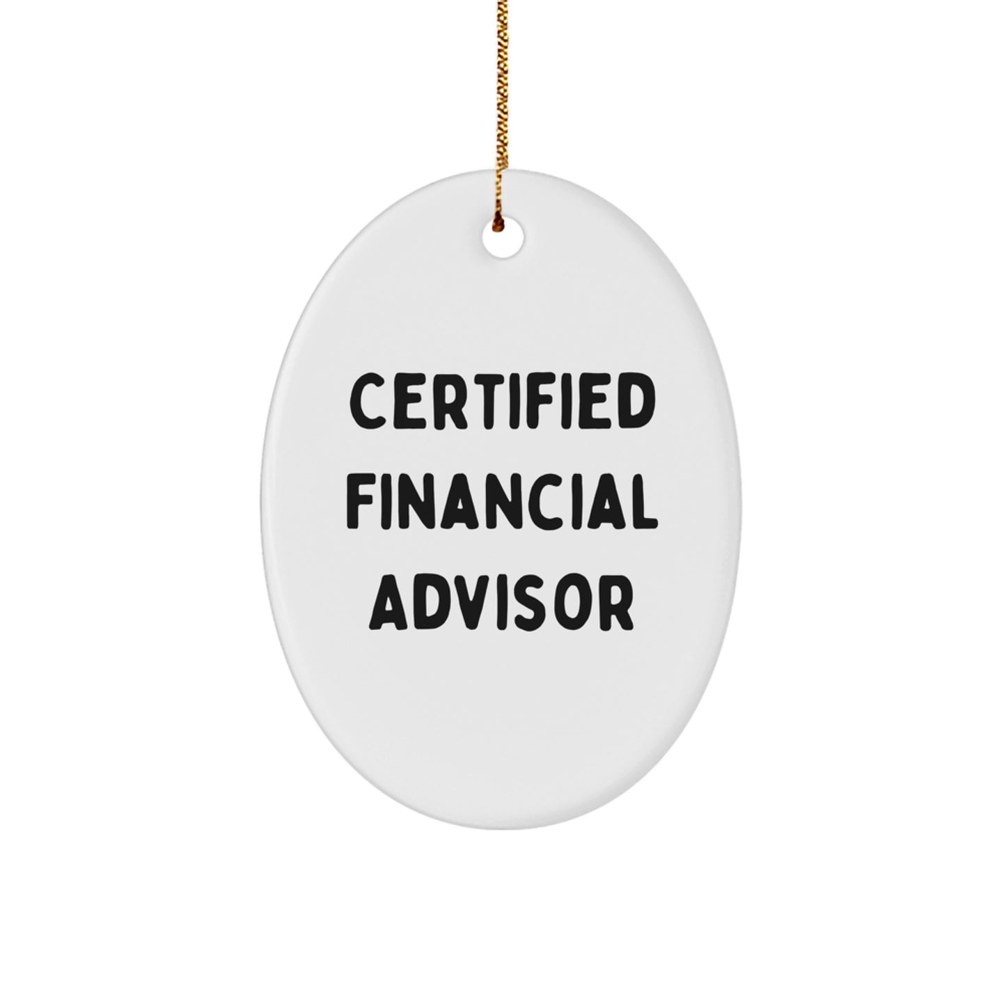 Funny Quote from a Certified Financial Advisor, Gifts for Financial Advisors, Oval Ornament for Christmas, Gifts from Men to Women Coworkers Family, Oval Gift for Financial Advisor - Image 1