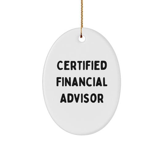 Funny Quote from a Certified Financial Advisor, Gifts for Financial Advisors, Oval Ornament for Christmas, Gifts from Men to Women Coworkers Family, Oval Gift for Financial Advisor - Image 1