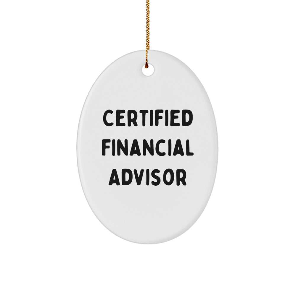 Funny Quote from a Certified Financial Advisor, Gifts for Financial Advisors, Oval Ornament for Christmas, Gifts from Men to Women Coworkers Family, Oval Gift for Financial Advisor - Image 1