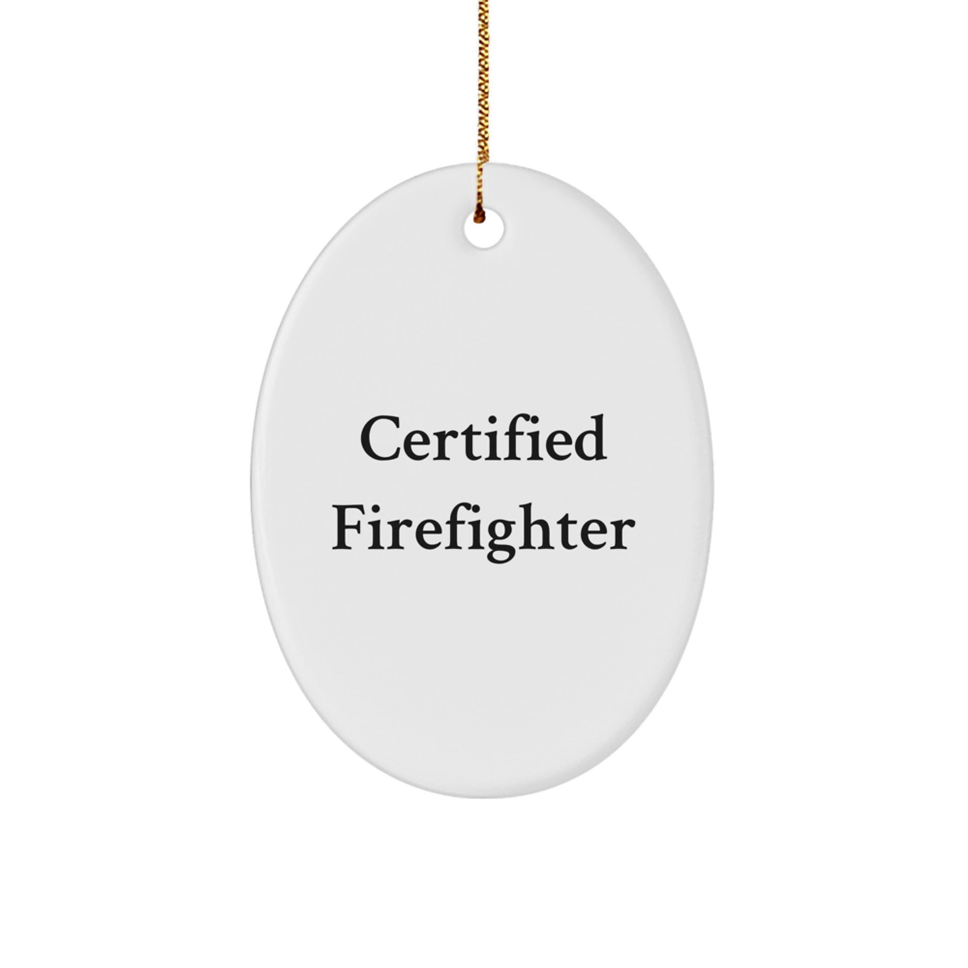 Funny Firefighter Gifts from Men to Firefighter Friends - Oval Ornament Quote - Christmas Unique Gifts - Image 1