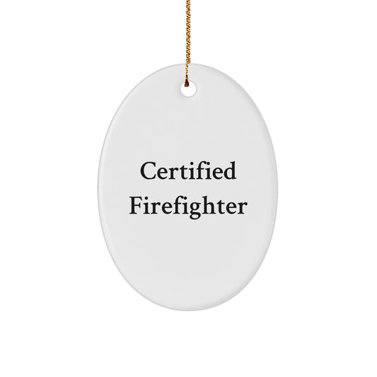 Funny Firefighter Gifts from Men to Firefighter Friends - Oval Ornament Quote - Christmas Unique Gifts - Image 1