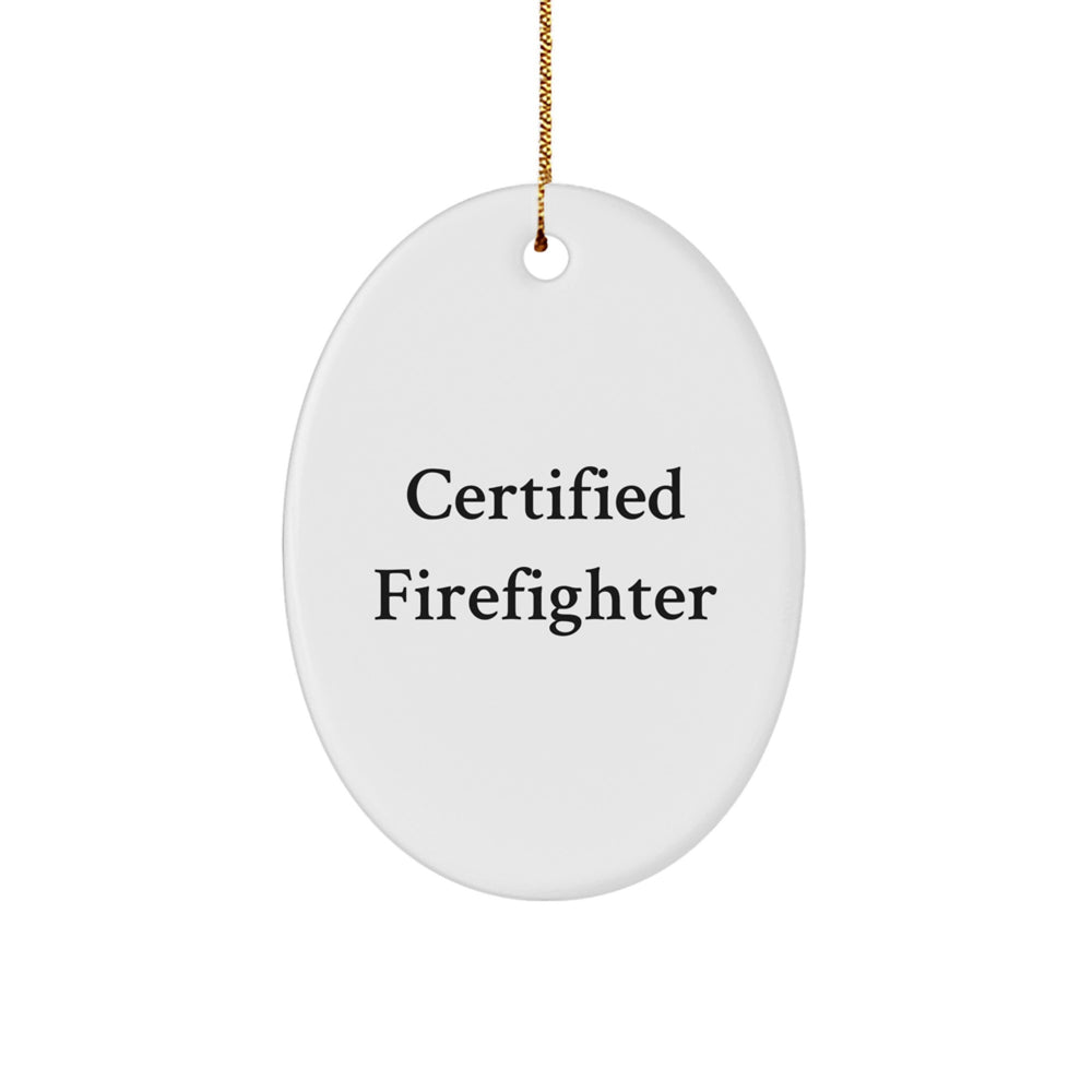 Funny Firefighter Gifts from Men to Firefighter Friends - Oval Ornament Quote - Christmas Unique Gifts - Image 1