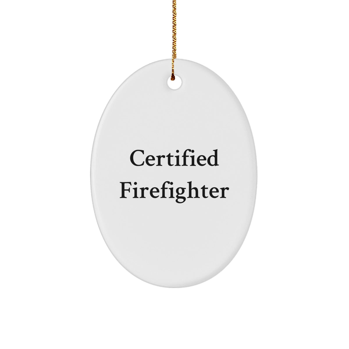 Funny Firefighter Gifts from Men to Firefighter Friends - Oval Ornament Quote - Christmas Unique Gifts - Image 1