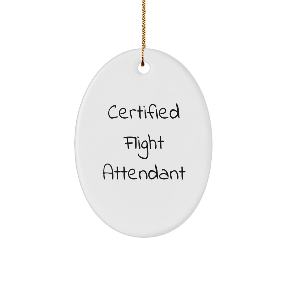 Gifts from Friends for Flight Attendants - Certified Funny Quote Oval Ornament, White, Christmas Unique Gifts - Image 1