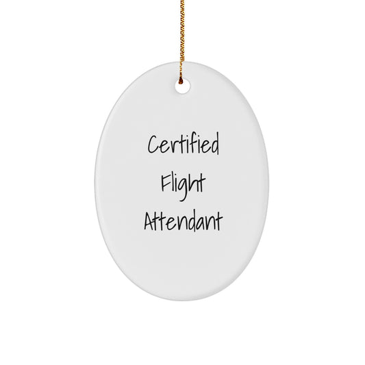 Certified Flight Attendant Oval Ornament Gifts from Friends to Flight Attendants, Funny Quote, Christmas Unique Gifts - Image 1