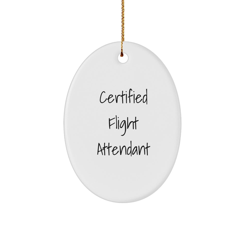 Certified Flight Attendant Oval Ornament Gifts from Friends to Flight Attendants, Funny Quote, Christmas Unique Gifts - Image 1