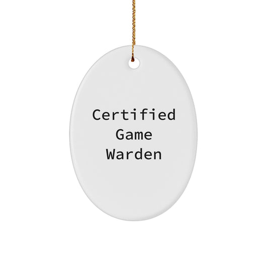 Funny Certified Game Warden Oval Ornament, Gifts from Men to Game Warden Friends, Perfect Christmas Unique Gifts for Game Wardens - Image 1