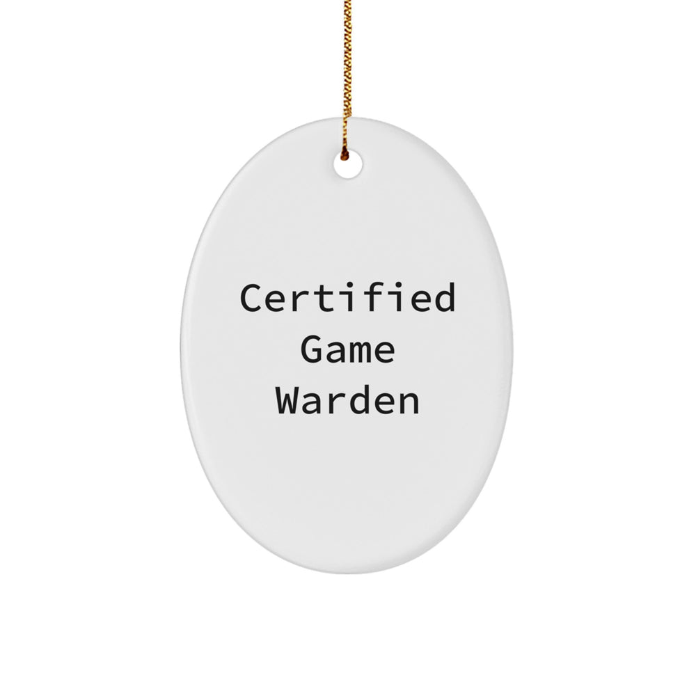 Funny Certified Game Warden Oval Ornament, Gifts from Men to Game Warden Friends, Perfect Christmas Unique Gifts for Game Wardens - Image 1