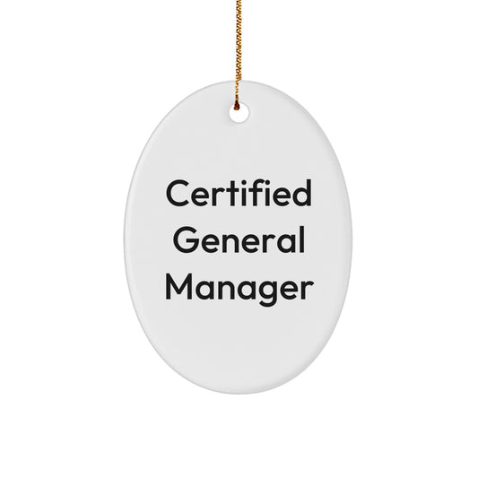 Funny General Manager Gifts from Family - Christmas Oval Ornament with 'Certified General Manager' Quote - Image 1