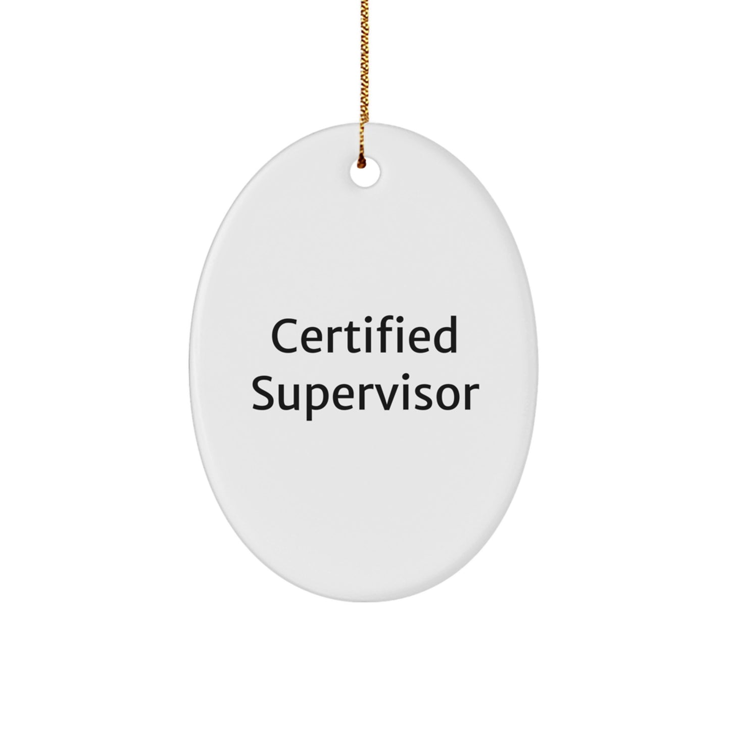 Funny Certified Supervisor Oval Ornament Gifts from Men to Friends for Christmas Unique Presents - Image 1